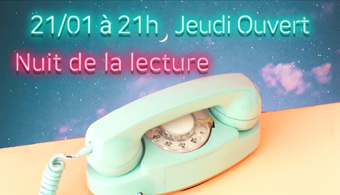 nuit de la lecture, jeudi ouvert, artistes au téléphone