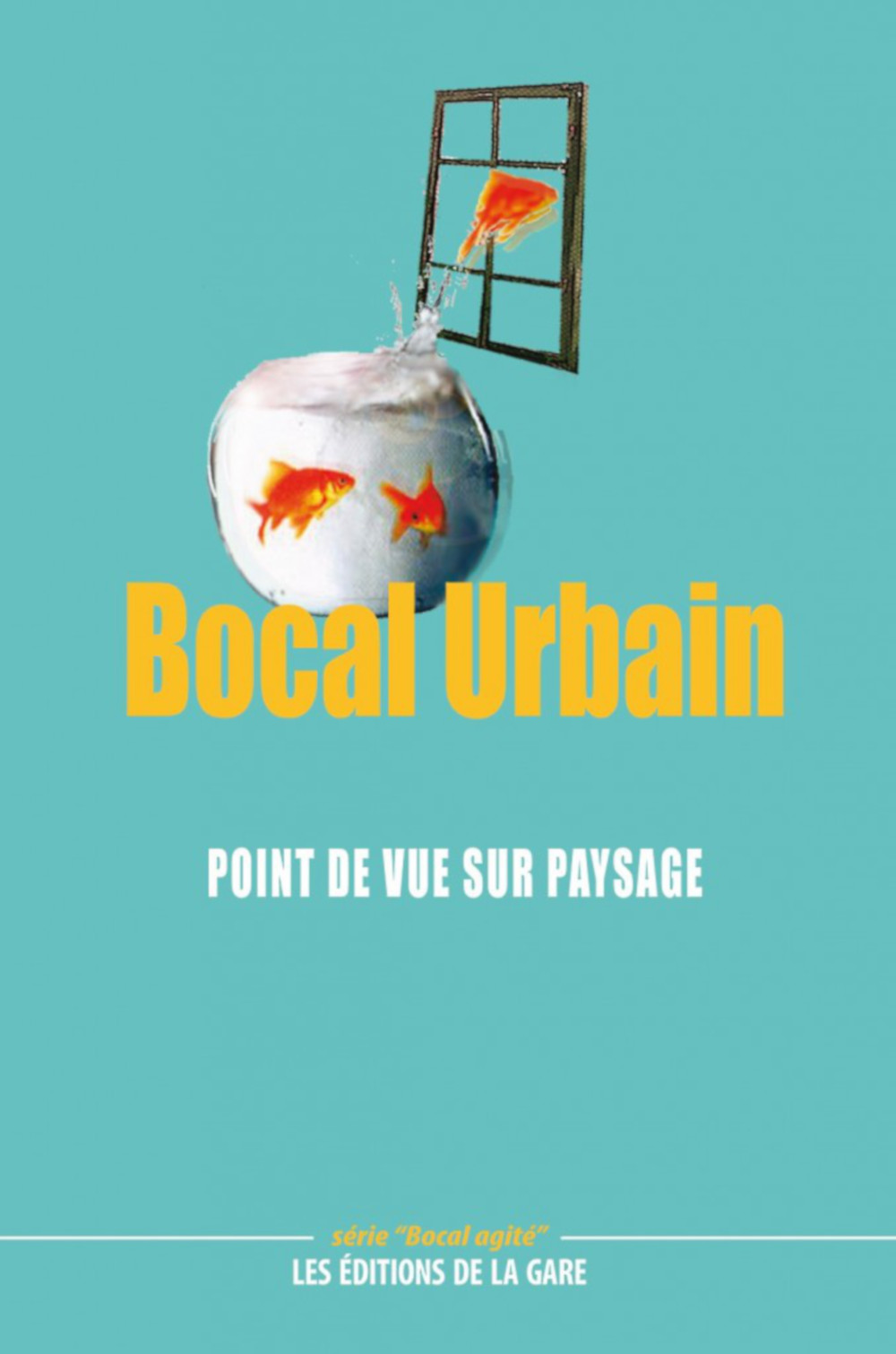 "La Friche", dans Bocal agité, Point de vue sur paysage